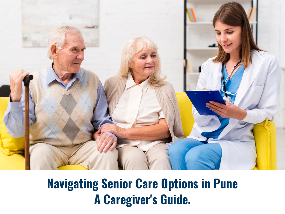 navigating senior care options in Pune- CareGiversPune