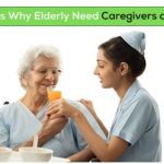 Reasons Why Elderly Need Caregivers at Home